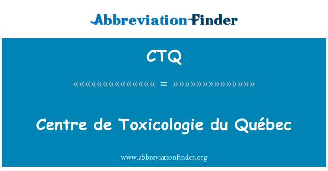 CTQ: Centro de Toxicologie du Québec