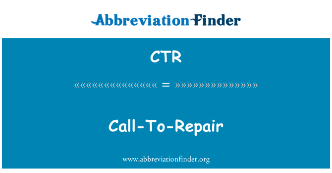 CTR: Call-To-Repair