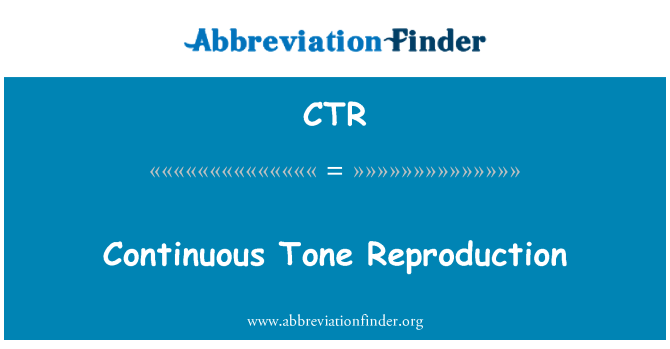 CTR: Continuous Tone Reproduction