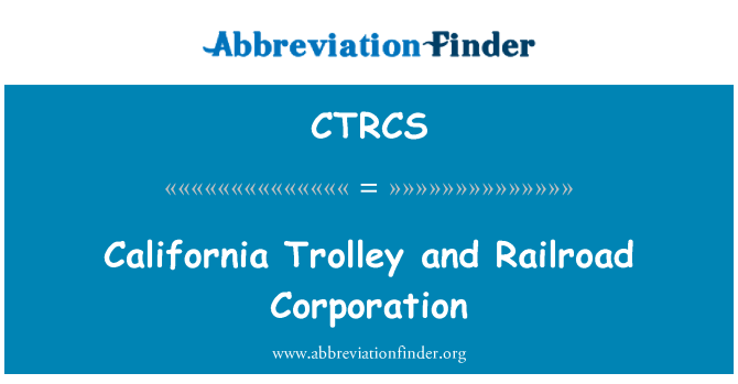 CTRCS: California Trolley und Railroad Corporation