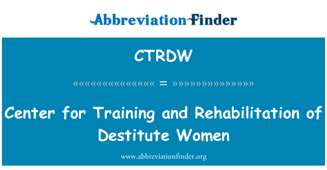 CTRDW: प्रशिक्षण और बेसहारा महिलाओं के पुनर्वास के लिए केंद्र