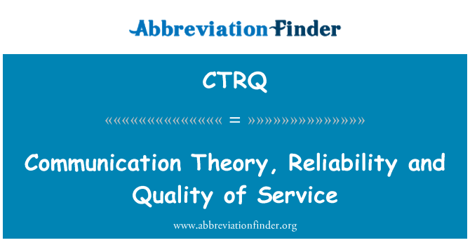 CTRQ: Teori komunikasi, kebolehpercayaan dan kualiti perkhidmatan