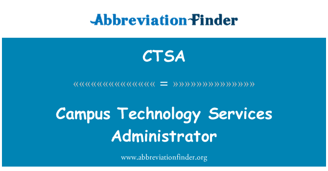 CTSA: Campus Technology Services Administrator