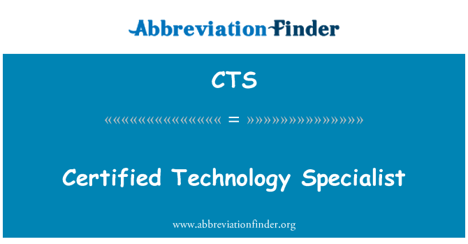 CTS: Certified Technology Specialist