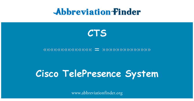 CTS: Cisco TelePresence System