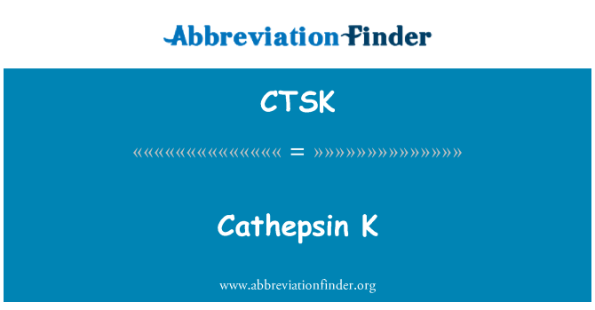 CTSK: Cathepsin K