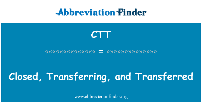 CTT: , स्थानांतरित करने, और स्थानांतरित किया बंद