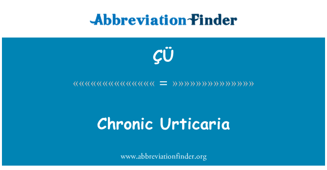 ÇÜ: Chronic Urticaria