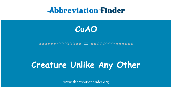 CuAO: Na rozdíl od jakékoli jiné stvoření