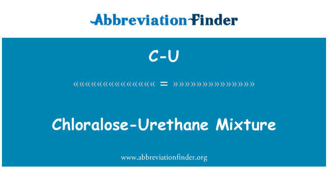 C-U: Mezcla de uretano Chloralose