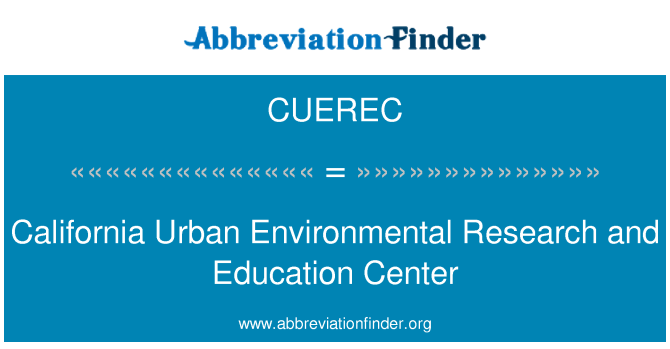 CUEREC: California Urban Environmental Research and Education Center