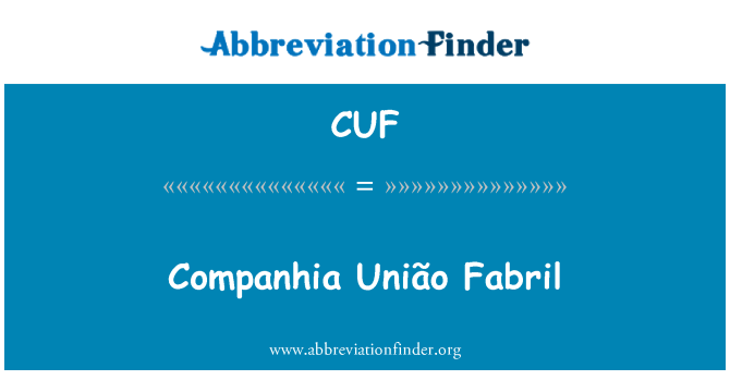 CUF: Companhia UniÃ£ o Fabril