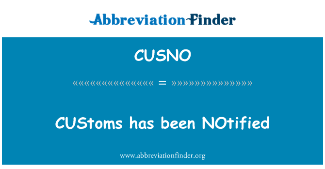 CUSNO: CUStoms has been NOtified