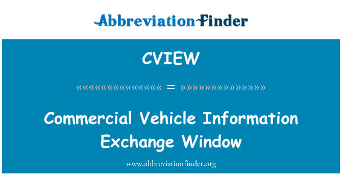 CVIEW: Commercial Vehicle Information Exchange Window