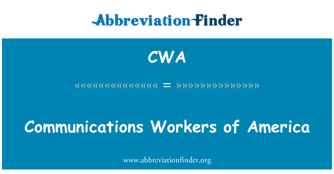 CWA: Communications Workers of America