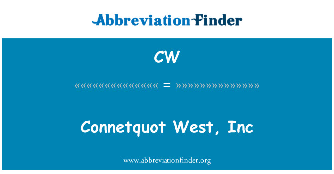 CW: Connetquot West, Inc
