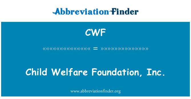 CWF: Child Welfare Foundation, Inc.