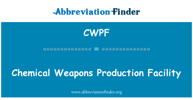 CWPF: Facilitatea de producţie arme chimice