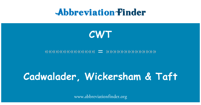 CWT: Cadwalader, Wickersham & Taft