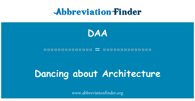 DAA: Dancing about Architecture