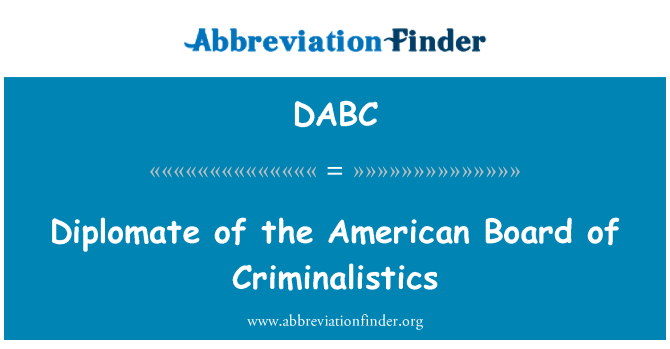 DABC: Diplomate tal-Bord ta ' l-Amerikani ta ' Criminalistics
