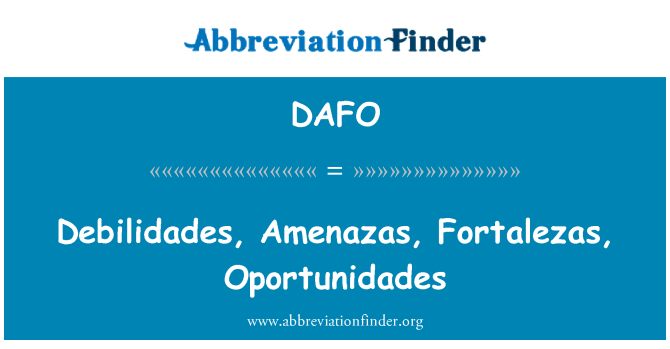 DAFO: Debilidades, Amenazas, Fortalezas, Oportunidades