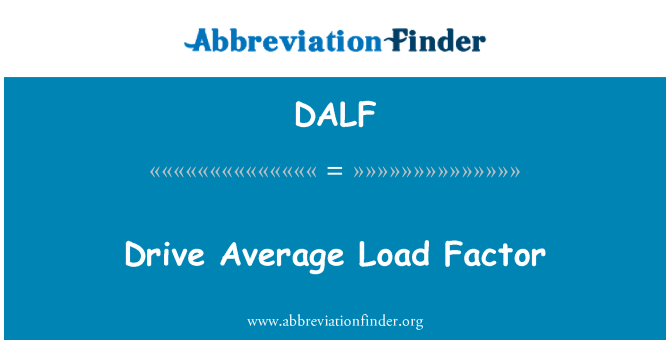 DALF: Drive Average Load Factor