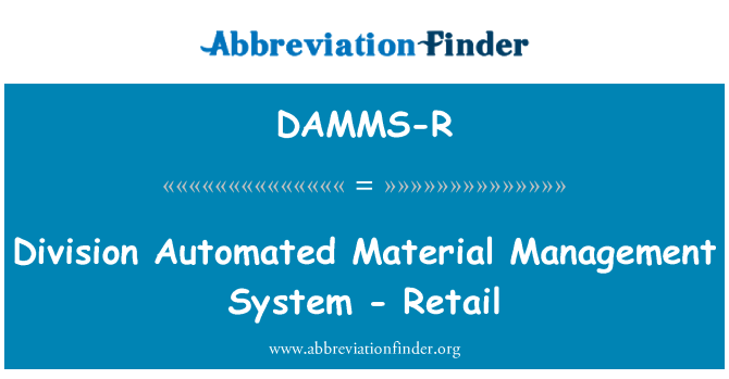 DAMMS-R: Division Automated Material Management System - Retail