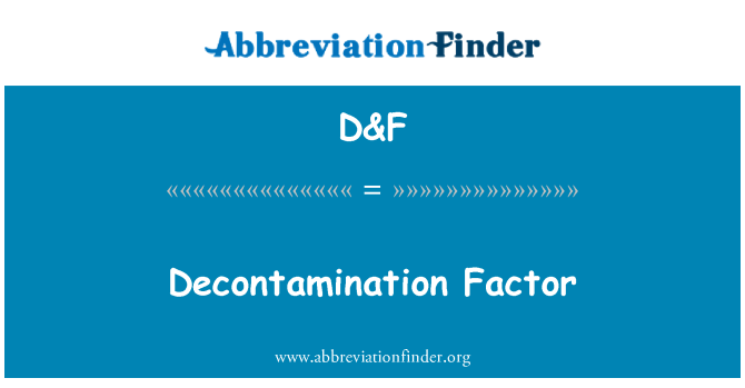 D&F: Decontamination ปัจจัย