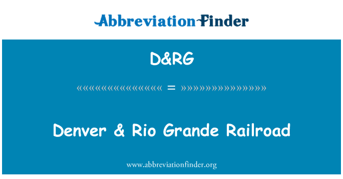 D&RG: Denver & Rio Grande ray tren