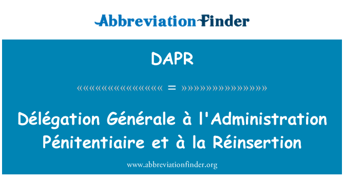 DAPR: Délégation Générale à l'Administration Pénitentiaire et à la Réinsertion