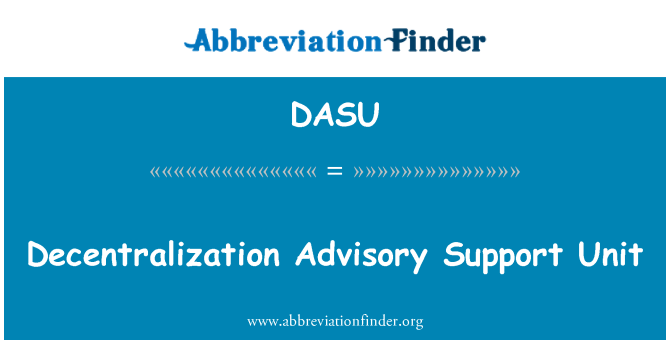 DASU: Decentralization Advisory Support Unit