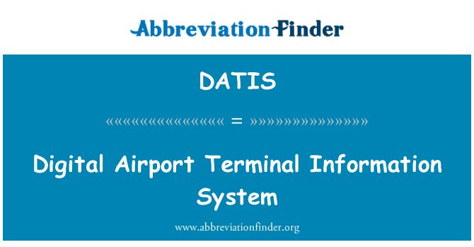 DATIS: Digital Airport Terminal Information System
