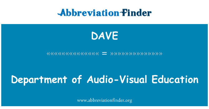 DAVE: Department of Audio-Visual Education
