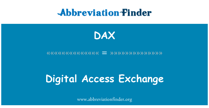 DAX: Digital Access Exchange