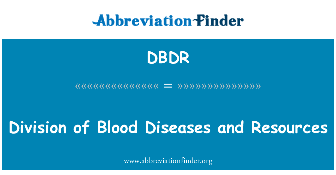 DBDR: Division of Blood Diseases and Resources