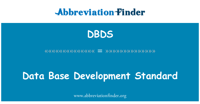 DBDS: Data Base Development Standard