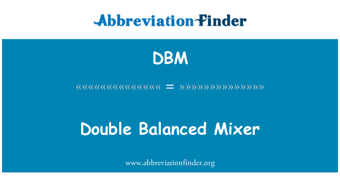 DBM: Double Balanced Mixer