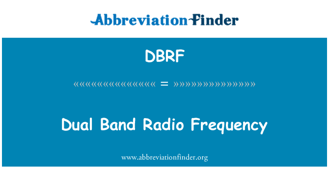 DBRF: Dual Band Radio Frequency