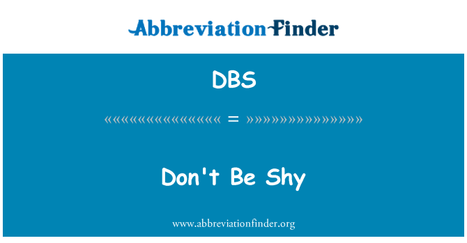 DBS: Don't Be Shy