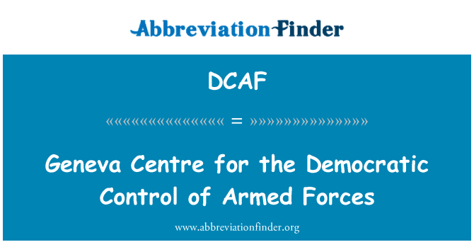 DCAF: Ċentru ta ' Geneva għall-kontroll demokratiku tal-Forzi Armati