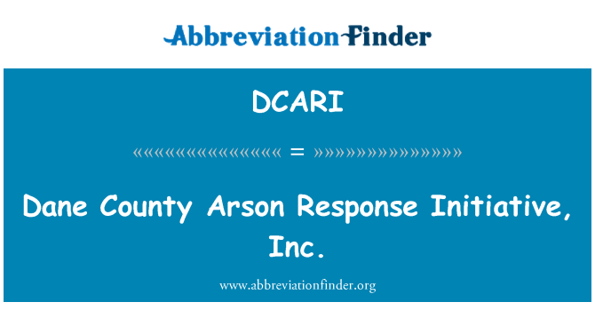 DCARI: Dane County Arson Response Initiative, Inc.