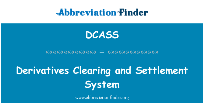 DCASS: Dérivés Compensation Et Règlement sistèm