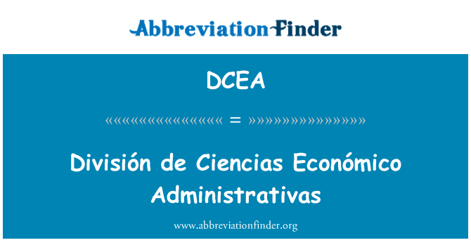 DCEA: División de Ciencias Económico Administrativas