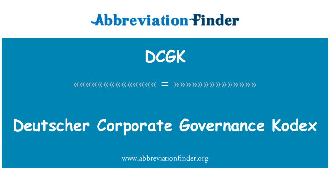 DCGK: Deutscher Corporate Governance Kodex