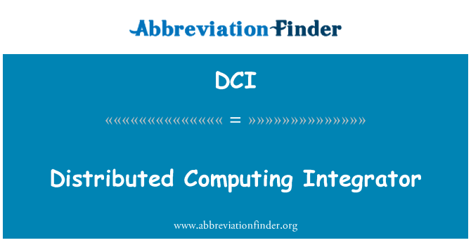 DCI: Distributed Computing Integrator