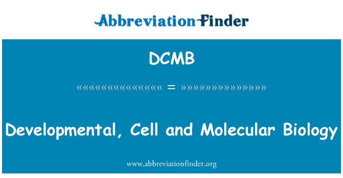 DCMB: Developmental, Cell and Molecular Biology