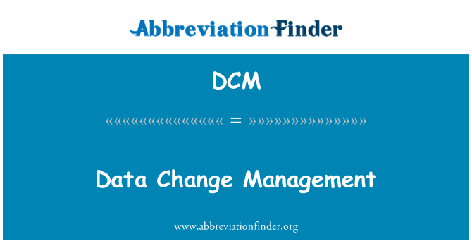 DCM: Data Change Management