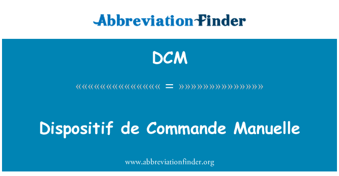 DCM: Dispositif de Commande Manuelle