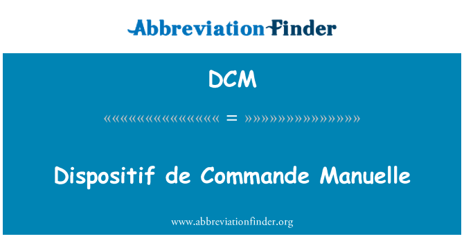 DCM: Dispositif de Commande Manuelle